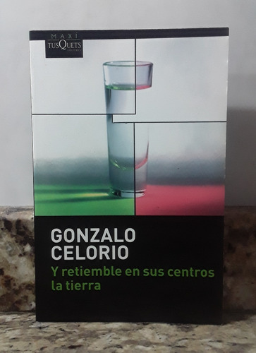 Libro Y Retiemble En Sus Centros La Tierra - Gonzalo Celorio