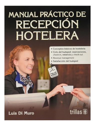 Manual Práctico De Recepción Hotelera, De Di Muro Perez, Luis. Editorial Trillas, Tapa Blanda En Español, 2021