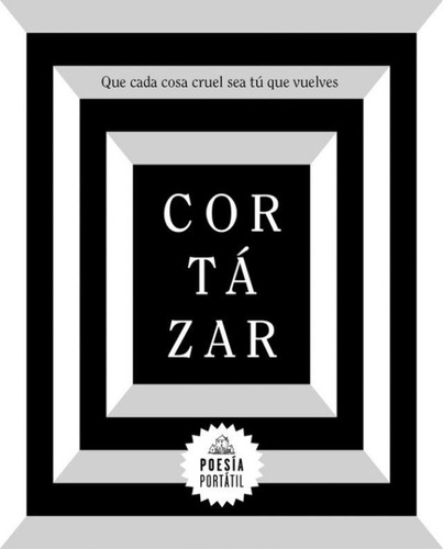 Que Cada Cosa Cruel Sea Tu Que Vuelvas, de Julio Cortázar. Editorial Literatura Random House en español, 2019