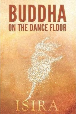 Buddha On The Dance Floor - Isira Sananda (paperback)