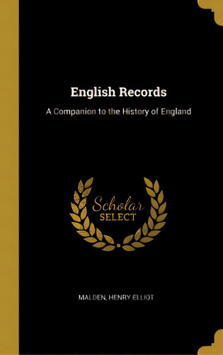 English Records: A Companion To The History Of England, De Elliot, Malden Henry. Editorial Wentworth Pr, Tapa Dura En Inglés