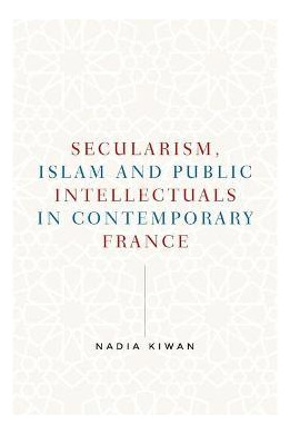 Libro Secularism, Islam And Public Intellectuals In Conte...