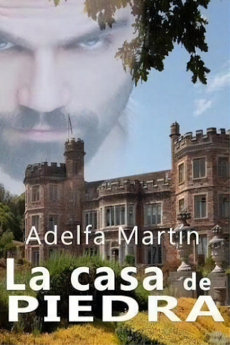 La Casa De Piedra, De Adelfa Martin. Editorial Createspace Independent Publishing Platform, Tapa Blanda En Español