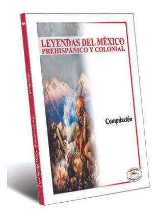 Libro Leyendas De Mexico Prehispanico Y Colonial Zku