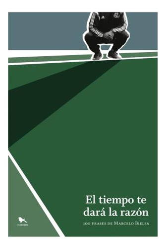 El Tiempo Te Dara La Razon - Bielsa Marcelo (libro) - Nuevo