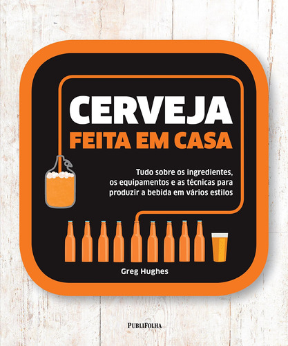 Cerveja feita em casa, de Hughes, Greg. Editora Distribuidora Polivalente Books Ltda, capa dura em português, 2014