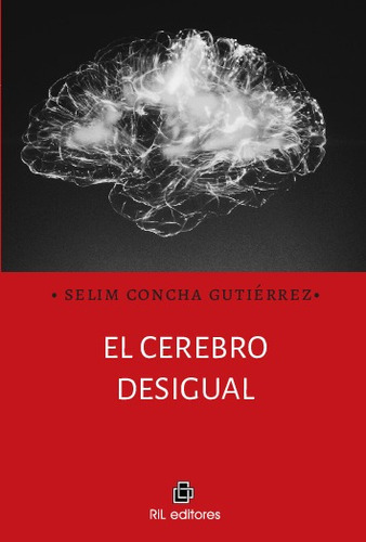 El Cerebro Desigual, De Selim Cha Gutiérrez. Editorial Ril Editores En Español