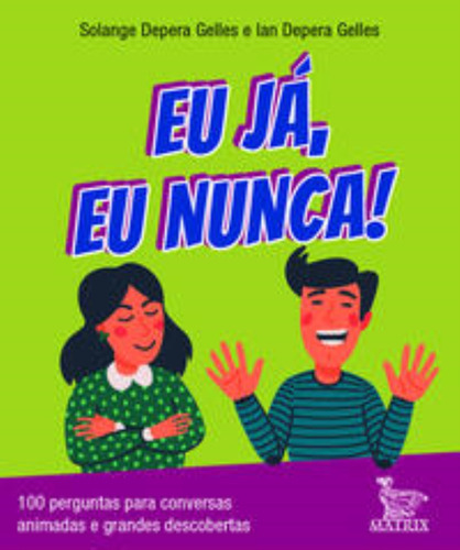 Eu Ja, Eu Nunca!, De Gelles, Solange E Gelles, Ian. Editora Matrix, Capa Mole Em Português