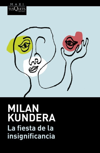 Libro La Fiesta De La Insignificancia - Kundera, Milan