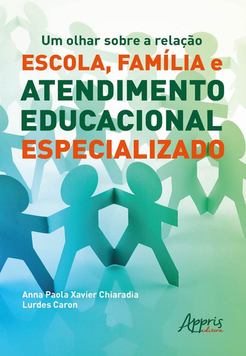 Um olhar sobre a relação escola, família e atendimento educacional especializado, de Caron, Lurdes. Appris Editora e Livraria Eireli - ME, capa mole em português, 2020