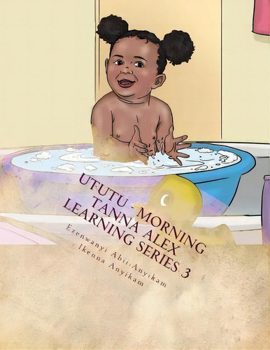 Ututu -morning : Tanna Alex Learning Series Book 3, De Ezenwayi Abii-anyikam. Editorial Createspace Independent Publishing Platform, Tapa Blanda En Inglés