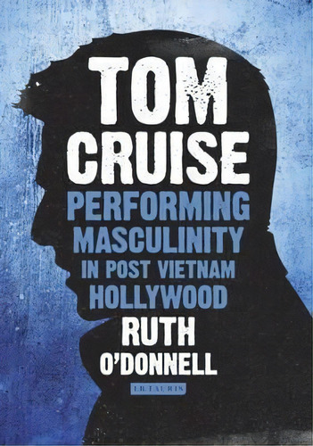 Tom Cruise, De Ruth O'donnell. Editorial I B Tauris Co Ltd, Tapa Dura En Inglés