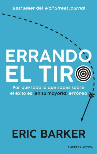 Errando El Tiro - Eric Barker, De Eric Barker. Editorial Empresa Activa, Tapa Blanda En Español