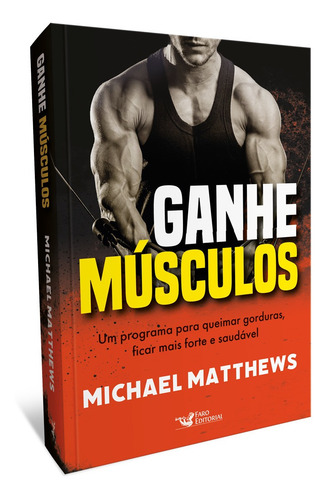 Ganhe músculos: Um programa para queimar gorduras, ficar mais forte e saudável, de Matthews, Michael. Editorial Faro Editorial, capa mole em português, 2022