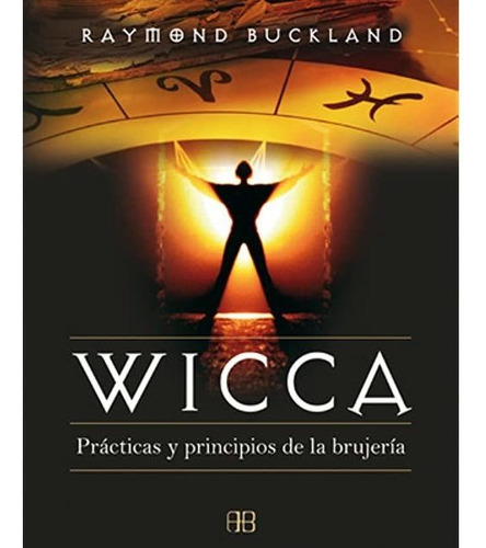 Wicca. Practicas Y Principios De La Brujeria - Buckland