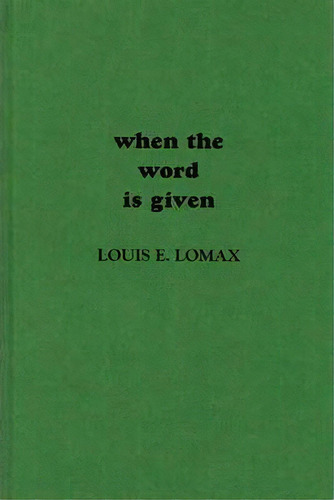 When The Word Is Given... : A Report On Elijah Muhammad, Malcolm X, And The Black Muslim World, De Louis E. Lomax. Editorial Abc-clio, Tapa Dura En Inglés