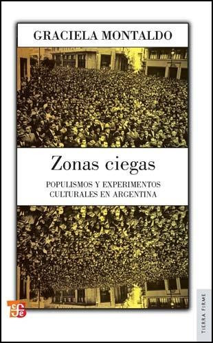 Populismos Y Experimentos Culturales En La Arg. Zonas Ciegas