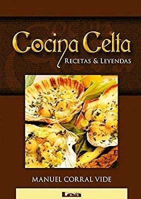Cocina Celta Recetas Y Leyendas
