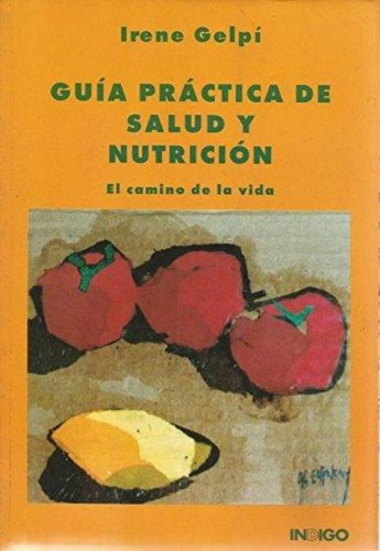 Guia Practica De Salud Y Nutricion, De Gelpi Irene. Editorial Indigo, Tapa Blanda En Español, 1900