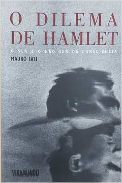 Livro O Dilema De Hamlet: O Ser E O Não Ser Da Consciência - Mauro Iasi [2002]