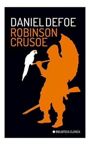 Robinson Crusoe - Biblioteca Clasica - Daniel Defoe