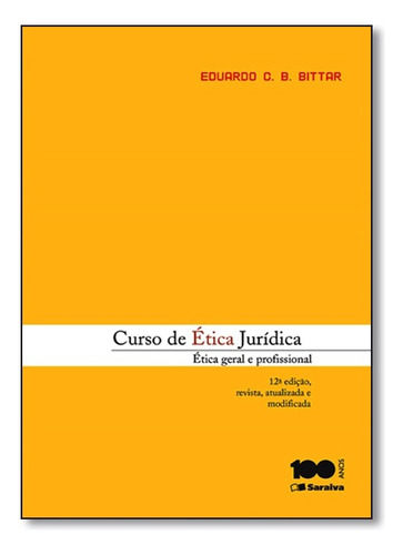 Curso De Etica Juridica - Etica Geral E Profissional, De C. B. Bittar Eduardo. Editora Saraiva Em Português