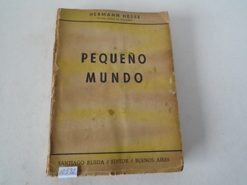 Pequeño Mundo - Hermann Hesse - S. Rueda - 1° Edición 1951