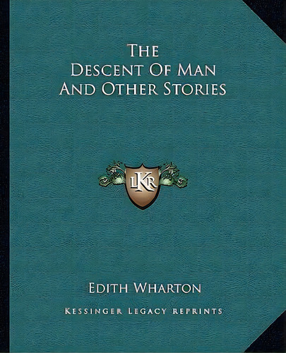 The Descent Of Man And Other Stories, De Edith Wharton. Editorial Kessinger Publishing, Tapa Blanda En Inglés