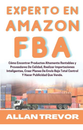 Experto En Amazon Fba: Como Encontrar Productos Altamente Re