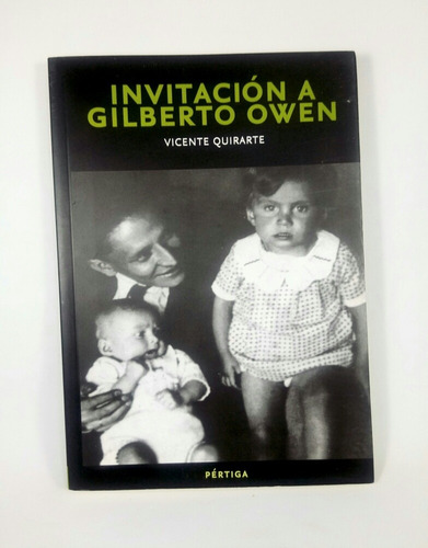 Invitación A Gilberto Owen Vicente Quirarte Unam Harmonía