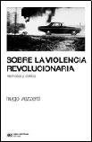 Sobre La Violencia Revolucionaria - Vezzetti, Hugo