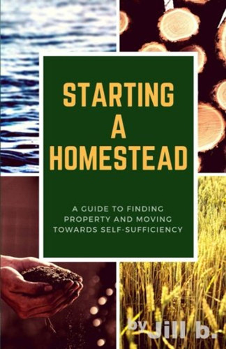 Starting A Homestead: A Guide To Finding Property And Moving