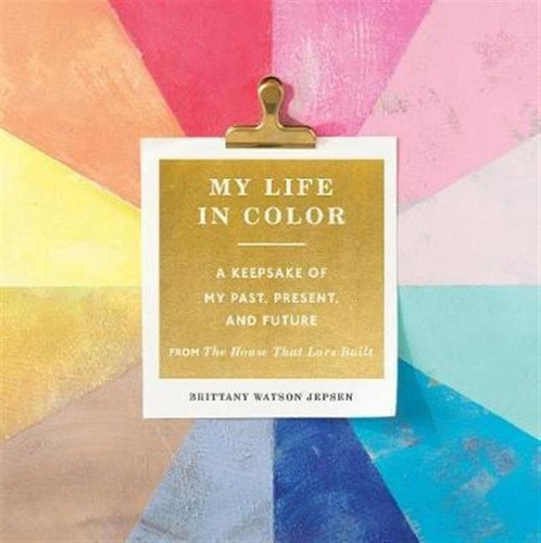 My Life In Color (guided Journal): A Keepsake Of My Past,...