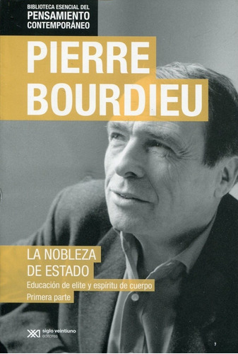 Nobleza De Estado La - Primera Parte - Bourdieu Pierre