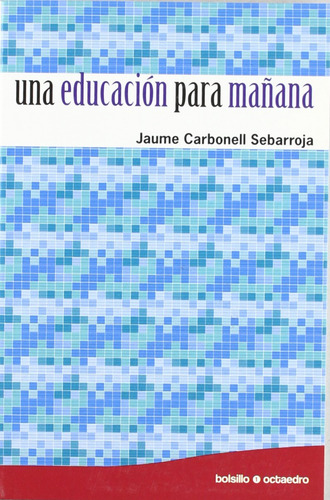 Una Educación Para Mañana - Carbonell Sebarroja, Jaume