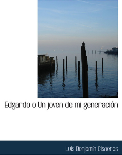 Libro: Edgardo O Un Joven De Mi Generación (spanish Edition)