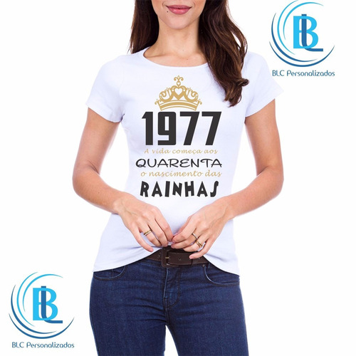 Camiseta A Vida Começa O Nascimento Das Rainhas 1977 40 Anos