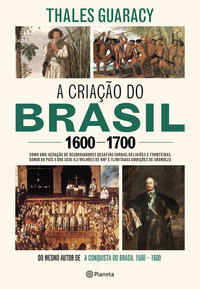 Criacao Do Brasil, A - 1600-1700 - Guaracy, Thales - Planeta