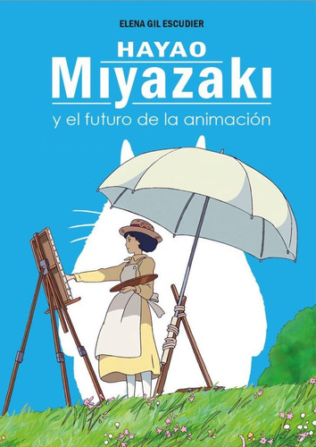 Libro Hayao Miyazaki Y El Futuro De La Animacion - Gil Es...