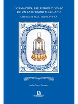 Comprar Formación, Esplendor Y Ocaso De Un Latifundio Mexicano