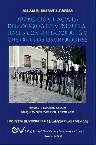 Transicion Hacia La Democrcia En Venezuela. Bases Constitucionales Y Obstaculos Usurpadores, De Allan R Brewer-carias. Editorial Fundación Editorial Juridica Venezolana, Tapa Blanda En Español