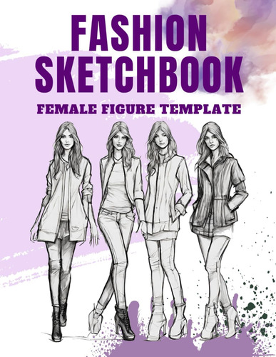 Libro: Fashion Sketchbook Female Figure Template: Over 100 L