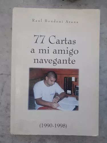 77 Cartas A Mi Amigo Navegante (1990-1998) De Raul Bondoni A