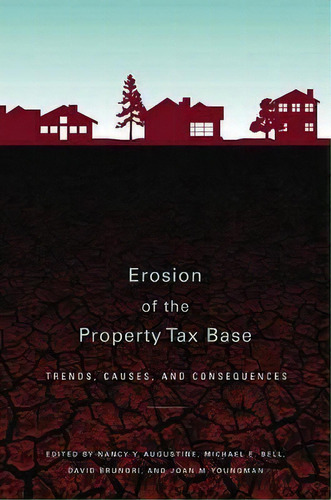 Erosion Of The Property Tax Base - Trends, Causes, And Consequences, De Nancy Y. Augustine. Editorial Lincoln Institute Of Land Policy, Tapa Blanda En Inglés