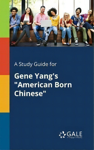 A Study Guide For Gene Yang's American Born Chinese, De Cengage Learning Gale., Vol. 1. Editorial Gale, Study Guides, Tapa Blanda En Inglés