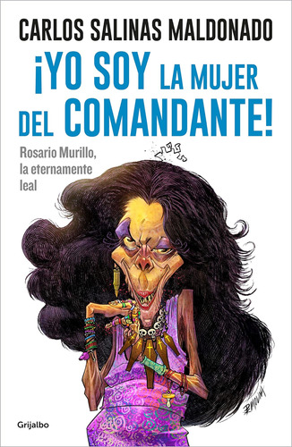 Libro: ¡yo Soy La Mujer Del Comandante!: Rosario Murillo La