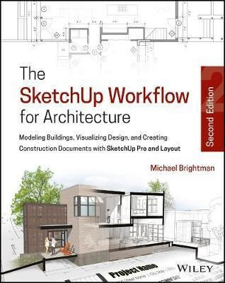 The Sketchup Workflow For Architecture - Michael Brightman