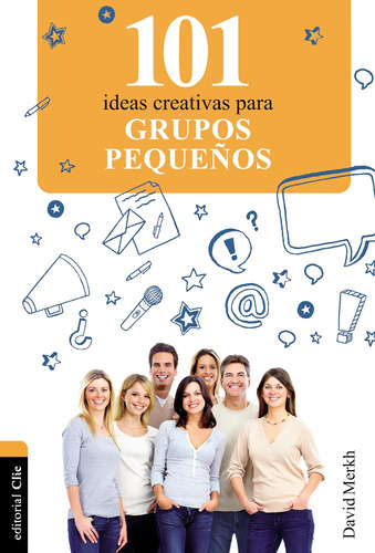 Libro: 101 Ideas Creativas Para Grupos Pequeños (spanish Edi