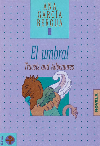El umbral. Travels and Adventures, de García Bergua, Ana. Editorial Ediciones Era en español, 1993