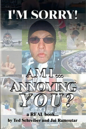 I'm Sorry, Am I Annoying You?, De Ted Schreiber. Editorial Xlibris Corporation, Tapa Blanda En Inglés